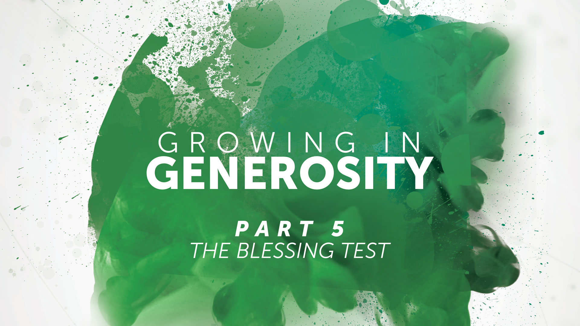 SERMON - Be Generous - Part 5 - The Blessing Test